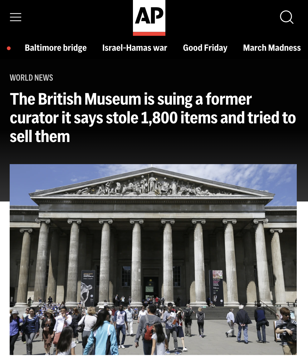 tourist attraction - Ap Baltimore bridge IsraelHamas war Good Friday March Madness World News The British Museum is suing a former curator it says stole 1,800 items and tried to sell them